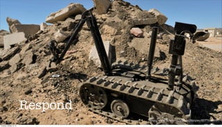 Respond
http://www.ﬂickr.com/photos/jblmpao/6077242957/
Tuesday, October 15, 13

 