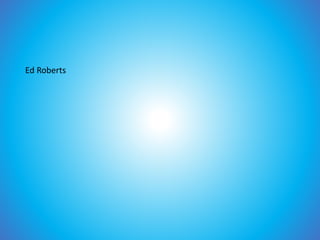 Ed Roberts
 