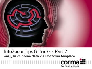 InfoZoom Tips & Tricks – Part 7
Analysis of phone data via InfoZoom template
 