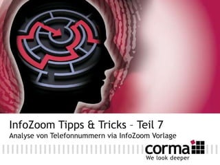 InfoZoom Tipps & Tricks – Teil 7
Analyse von Telefonnummern via InfoZoom Vorlage
 