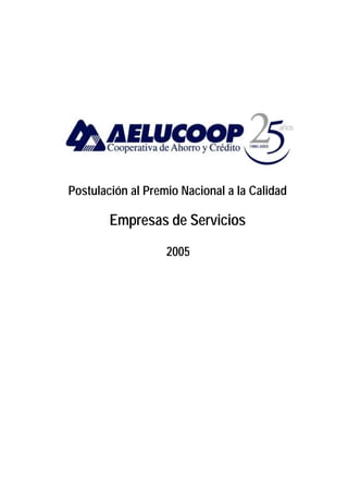 Postulación al Premio Nacional a la Calidad

        Empresas de Servicios

                   2005
 