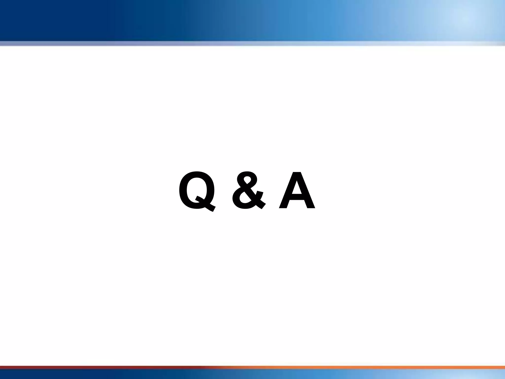 Q&A

© 2008 Microsoft Corporation. All rights reserved. Microsoft, Windows, Windows Vista and other product names are or may be registered trademarks and/or trademarks in the U.S. and/or other countries.
The information herein is for informational purposes only and represents the current view of Microsoft Corporation as of the date of this presentation. Because Microsoft must respond to changing market
     conditions, it should not be interpreted to be a commitment on the part of Microsoft, and Microsoft cannot guarantee the accuracy of any information provided after the date of this presentation.
                                 MICROSOFT MAKES NO WARRANTIES, EXPRESS, IMPLIED OR STATUTORY, AS TO THE INFORMATION IN THIS PRESENTATION.
 