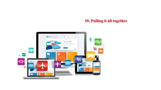 10. Pulling it all together
 