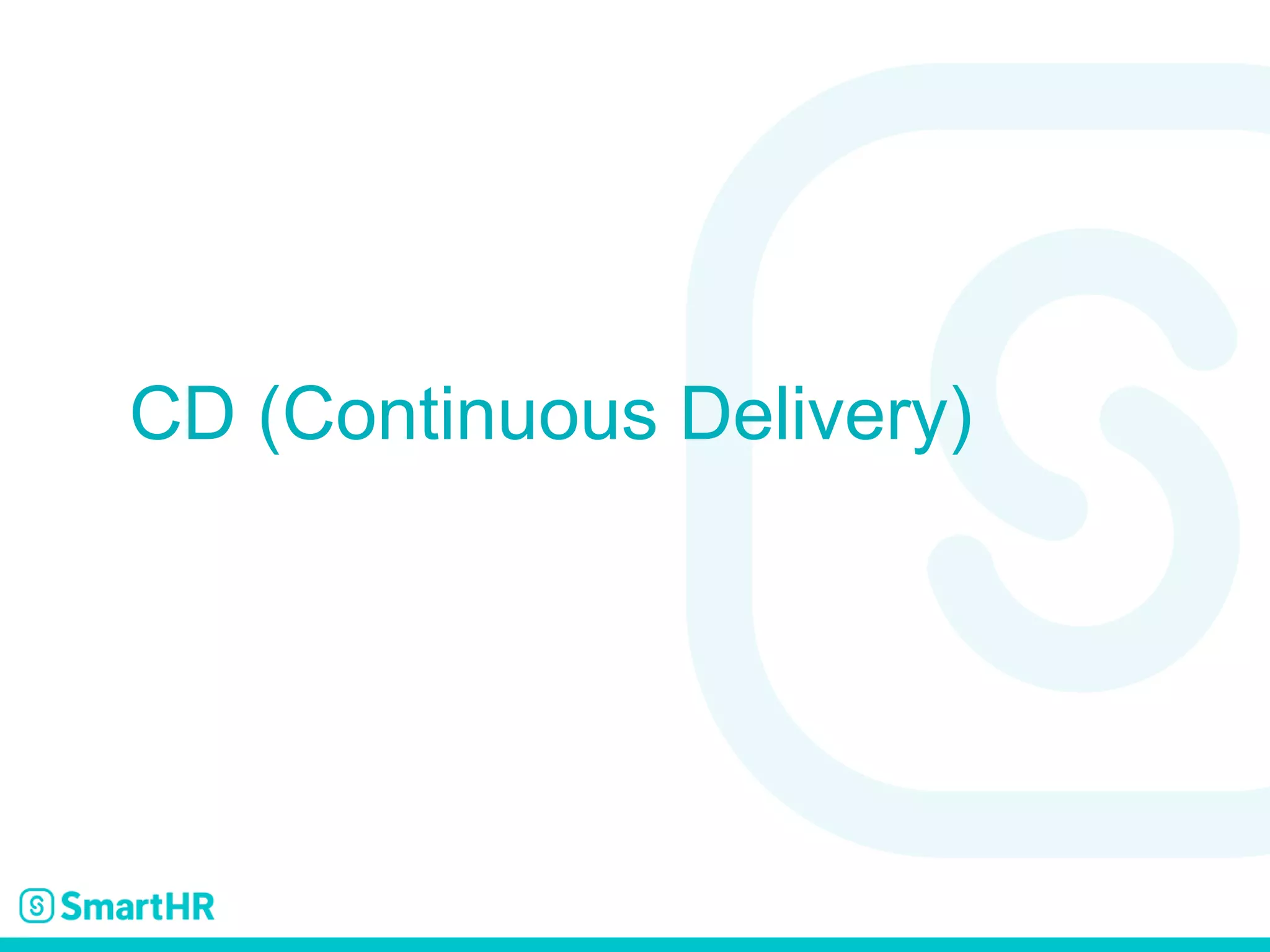 CD (Continuous Delivery)
 