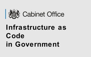 Infrastructure as 
Code 
in Government 
 