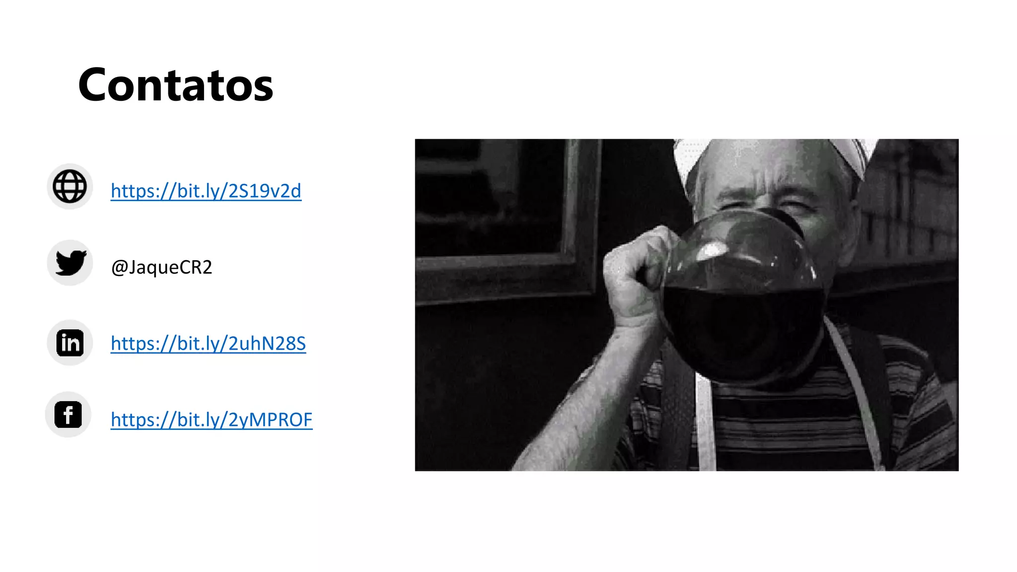 Contatos
https://bit.ly/2S19v2d
@JaqueCR2
https://bit.ly/2uhN28S
https://bit.ly/2yMPROF
 