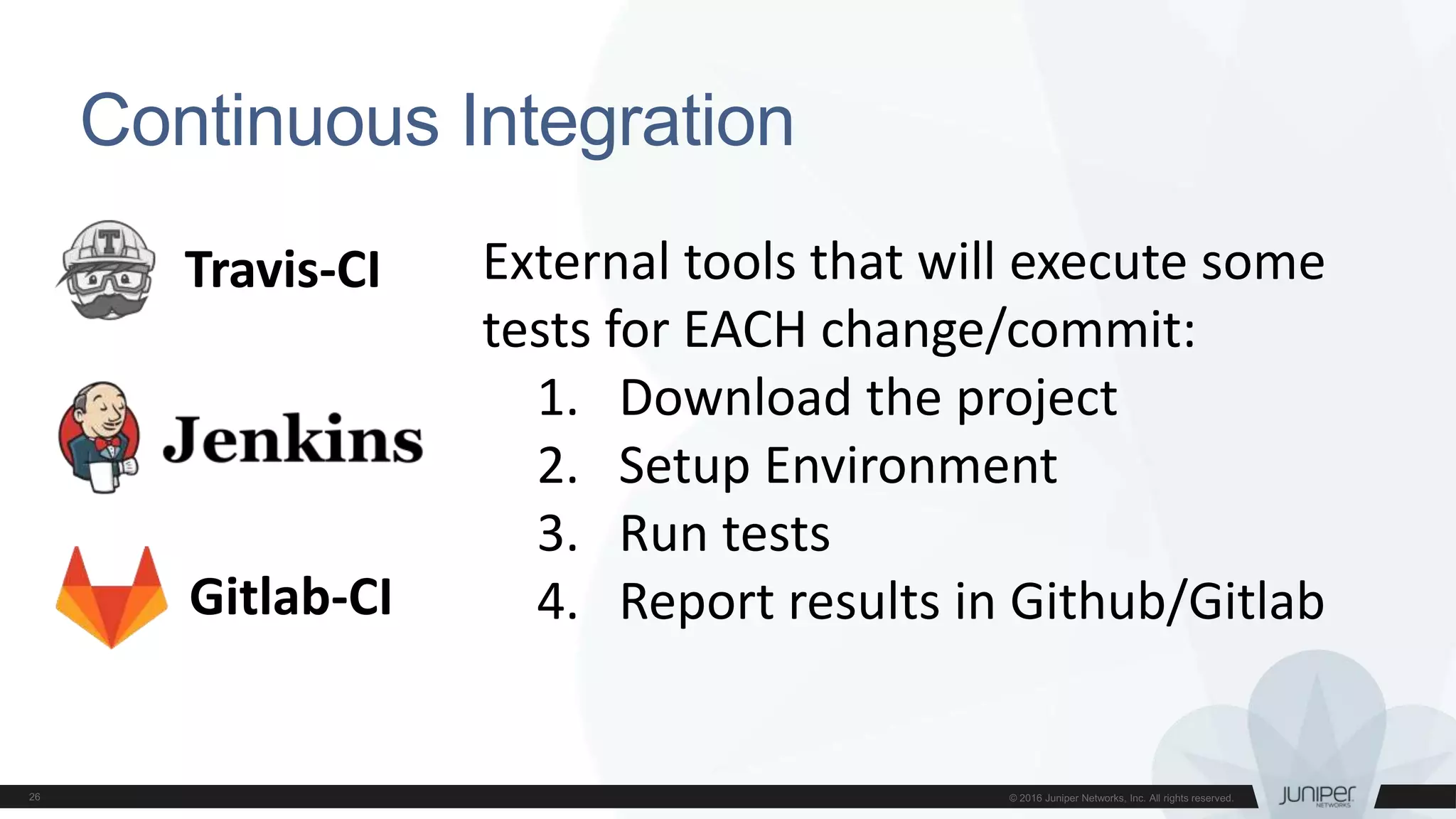Continuous Integration
Travis-CI External tools that will execute some
tests for EACH change/commit:
1. Download the project
2. Setup Environment
3. Run tests
4. Report results in Github/GitlabGitlab-CI
 