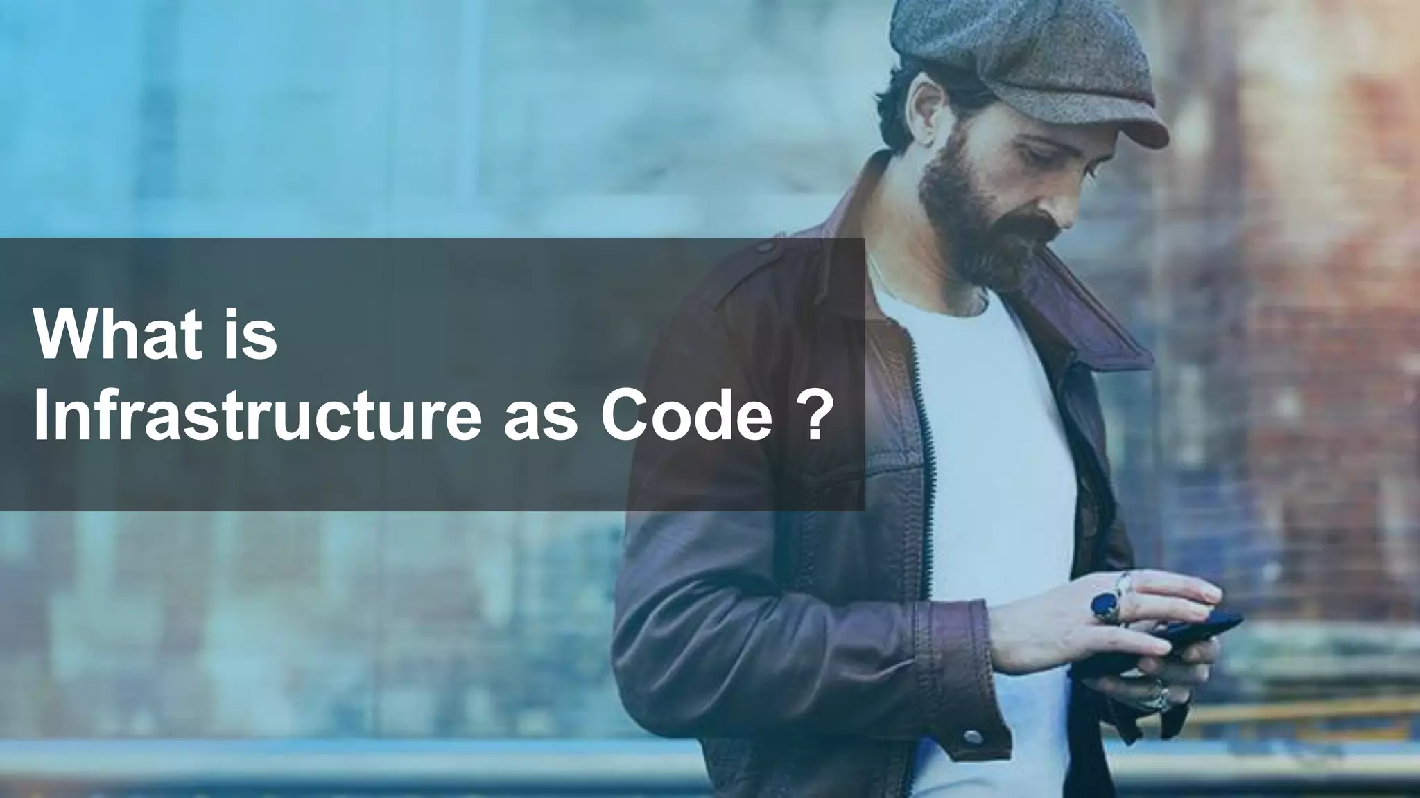 What is
Infrastructure as Code ?
 