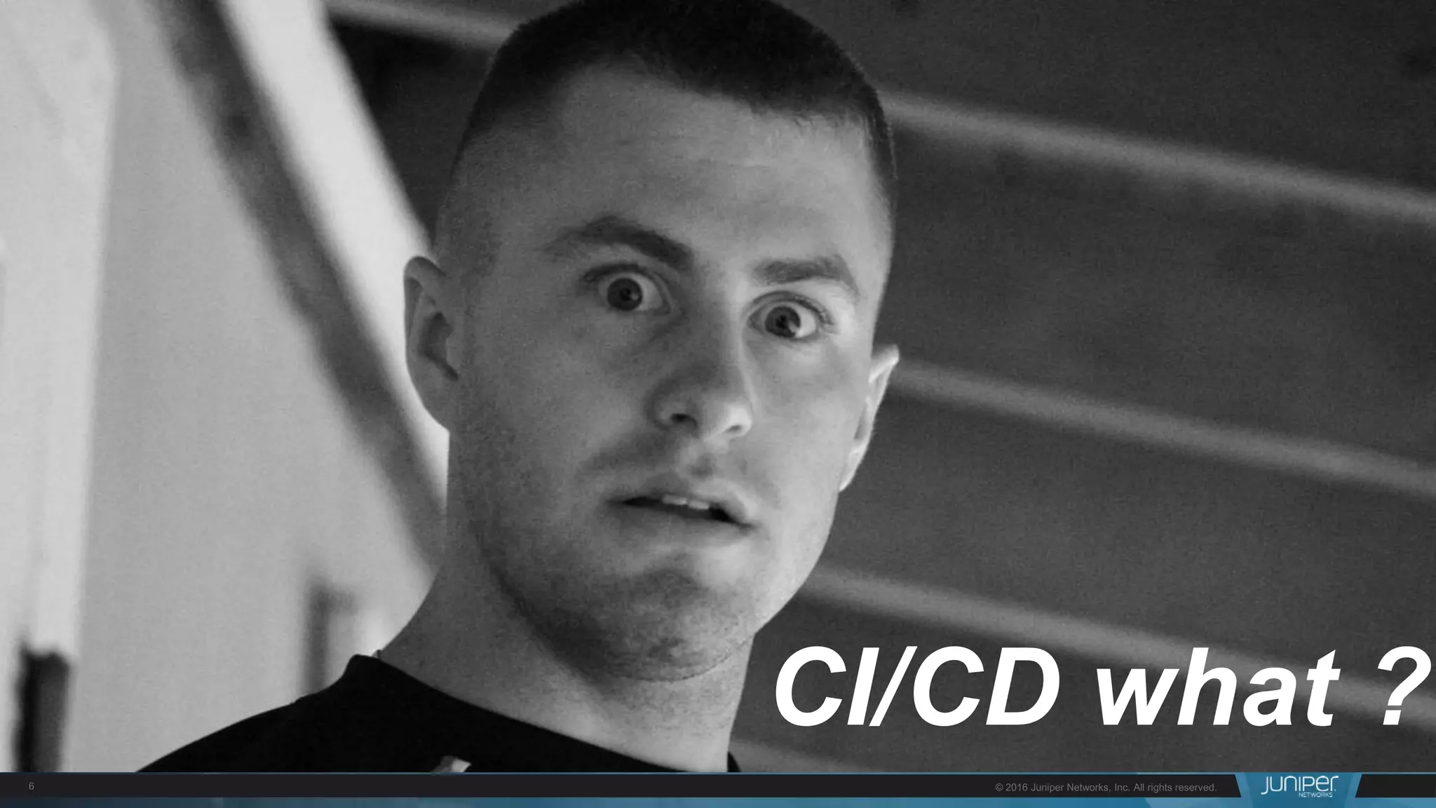 CI/CD for Networks
CI/CD what ??
 