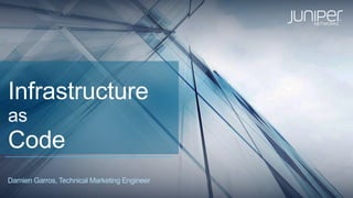 Infrastructure
as
Code
Damien Garros, Technical Marketing Engineer
 