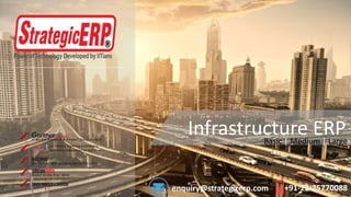 Infrastructure ERP
+91-22-25770088
Basic | Medium | Large
enquiry@strategicerp.com
 