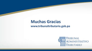 Muchas Gracias
www.tribunaltributario.gob.pa
 