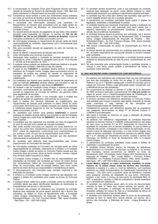 10.1 A comprovação no Cadastro Único para Programas Sociais será feita              25.1 O candidato deverá encaminhar, junto à sua solicitação de condição
     através da indicação do Número de Identificação Social – NIS, além dos              especial para realização da prova, Laudo Médico (original ou cópia
     dados solicitados no Requerimento de Inscrição via Internet.                        autenticada) atualizado que justifique o atendimento especial solicitado.
10.2 Considera-se renda familiar a soma dos rendimentos brutos auferidos            25.2 O candidato que não o fizer até o término das inscrições, seja qual for o
     por todos os membros da família e renda familiar per capita a divisão da            motivo alegado, poderá não ter a condição atendida.
     renda familiar pelo total de indivíduos da família.                            25.3 O atendimento às condições solicitadas ficará sujeito à análise da
10.3 A veracidade das informações prestadas pelo candidato, no                           legalidade, viabilidade e razoabilidade do pedido.
     Requerimento de Isenção será consultada junto ao órgão gestor do               26. A candidata lactante que necessitar amamentar durante a realização da
     CadÚnico, vinculado ao Ministério do Desenvolvimento Social e                       prova, poderá fazê-lo em sala reservada para tanto, desde que o
     Combate à Fome.                                                                     requeira, observando os procedimentos constantes a seguir, para
11. Os requerimentos de isenção do pagamento de que trata o item anterior                adoção das providências necessárias.
     somente serão realizadas via internet, no período de 10h do dia                26.1 A candidata lactante deverá encaminhar sua solicitação, até o término
     21/02/2011 às 14h do dia 23/02/2011 (horário de Brasília), conforme                 das inscrições, via Sedex ou Aviso de Recebimento (AR), à Fundação
     instruções constantes do site www.concursosfcc.com.br.                              Carlos Chagas (Departamento de Execução de Projetos – Ref.:
12. As informações prestadas no requerimento de isenção serão de inteira                 Solicitação/Infraero – Av. Prof. Francisco Morato, 1565, Jardim Guedala
     responsabilidade do candidato, respondendo civil e criminalmente pelo               – São Paulo – SP – CEP 05513-900).
     teor das afirmativas.                                                          26.2 Não haverá compensação do tempo de amamentação em favor da
13. Não será concedida isenção de pagamento do valor de inscrição ao                     candidata.
     candidato que:                                                                 26.3 A criança deverá ser acompanhada, em ambiente reservado para este
a)   deixar de efetuar o requerimento de isenção pela Internet;                          fim, de adulto responsável por sua guarda (familiar ou terceiro indicado
b)   omitir informações e/ou torná-las inverídicas.                                      pela candidata).
14. Declaração falsa sujeitará o candidato às sanções previstas em lei,             26.4 Nos horários previstos para amamentação, a candidata lactante poderá
     aplicando-se, ainda, o disposto no parágrafo único do art. 10 do Decreto            ausentar-se temporariamente da sala de prova, acompanhada de uma
     n.º 83.936, de 6 de setembro de 1979.                                               fiscal.
14.1 A qualquer tempo poderão ser realizadas diligências relativas à situação       26.5 Na sala reservada para amamentação ficarão a candidata lactante, a
     declarada pelo candidato, deferindo ou não seu pedido.                              criança e uma fiscal, sendo vedada a permanência de babás ou
15. A partir do dia 11/03/2011, o candidato deverá verificar no endereço                 quaisquer outras pessoas.
     eletrônico da Fundação Carlos Chagas (www.concursosfcc.com.br) os
     resultados da análise dos pedidos de isenção do pagamento da                   IV. DAS INSCRIÇÕES PARA CANDIDATOS COM DEFICIÊNCIA
     inscrição deferidos e indeferidos, observados os motivos do
     indeferimento.                                                                 1.    Às pessoas com deficiência que pretendam fazer uso das prerrogativas
16. Os candidatos que tiverem seus pedidos de isenção de pagamento do                     que lhes são facultadas no inciso VIII do artigo 37 da Constituição
     valor da inscrição deferidos deverão efetuar sua inscrição no site da                Federal e na Lei nº 7.853/89 é assegurado o direito de inscrição para os
     Fundação Carlos Chagas até a data limite de 08/04/2011.                              cargos em Concurso Público, cujas atribuições sejam compatíveis com
16.1 Ao acessar o site da Fundação Carlos Chagas o sistema de inscrição                   a deficiência de que são portadoras.
     informará, automaticamente ao candidato, de que o seu pedido de                2.    Em cumprimento ao disposto no Decreto nº 3.298, de 20 de dezembro
     isenção do pagamento da inscrição foi deferido, não gerando boleto                   de 1999, ser-lhes-á reservado o percentual de 10% (dez por cento) das
     para pagamento da inscrição.                                                         vagas de acordo com o Cargo/Ocupação/Cidade de Classificação, na
16.2 O candidato que não efetivar a sua inscrição, após a análise dos                     proporção de um candidato para cada 10 (dez) admitidos.
     pedidos de isenção do pagamento, será excluído do Concurso.                    2.1   O primeiro candidato com deficiência classificado no Concurso Público
17. Após a análise dos recursos referentes ao indeferimento dos                           será admitido para ocupar a segunda vaga aberta, enquanto os demais
     requerimentos de isenção será publicado no Diário Oficial da União                   serão chamados a cada intervalo de dez admissões por
     comunicado informando que a relação completa dos pedidos deferidos                   Cargo/Ocupação/Cidade de Classificação.
     e indeferidos estará disponível no site da Fundação Carlos Chagas              3.    Consideram-se pessoas com deficiência aquelas que se enquadram
     (www.concursosfcc.com.br).                                                           nas categorias discriminadas no artigo 4º do Decreto Federal nº
18. Os candidatos que tiverem seus pedidos indeferidos e queiram                          3.298/99 e suas alterações.
     participar do certame deverão efetuar sua inscrição no site da Fundação        3.1   Não obsta à inscrição ou exercício do cargo a utilização de material
     Carlos Chagas até a data limite de 08/04/2011, de acordo com o item 4                tecnológico ou habitual.
     deste Capítulo.                                                                4.    As pessoas com deficiência, resguardadas as condições especiais
18.1 O candidato que não regularizar sua inscrição por meio do pagamento                  previstas no Decreto Federal nº 3.298/99, particularmente em seu artigo
     do valor de inscrição terá o pedido de inscrição invalidado.                         40, bem como na Súmula 377 do STJ, participarão do Concurso em
19. Não serão aceitas inscrições por depósito em caixa eletrônico, via                    igualdade de condições com os demais candidatos, no que se refere ao
     postal, fac-símile (fax), transferência ou depósito em conta corrente,               conteúdo das provas, à avaliação e aos critérios de aprovação, ao dia,
     DOC, ordem de pagamento, condicionais e/ou extemporâneas ou                          horário e local de aplicação das provas, e à nota mínima exigida para
     por qualquer outra via que não as especificadas neste Edital.                        todos os demais candidatos. Os benefícios previstos no referido artigo,
19.1 Não serão aceitas as solicitações de inscrição que não atenderem                     §§ 1º e 2º, deverão ser requeridos por escrito, durante o período das
     rigorosamente ao estabelecido neste Edital.                                          inscrições, via SEDEX ou Aviso de Recebimento (AR), à Fundação
20.   Ao candidato será atribuída total responsabilidade pelo correto                     Carlos Chagas.
      preenchimento do Formulário de Inscrição.                                     4.1   O atendimento às condições solicitadas ficará sujeito à análise de
                                                                                          viabilidade e razoabilidade do pedido.
20.1 As informações prestadas no Formulário de Inscrição serão de inteira           5.    O candidato deverá declarar, quando da inscrição, ter deficiência,
     responsabilidade do candidato, reservando-se à Infraero e à Fundação                 especificando-a no Formulário de Inscrição via Internet e, no período
     Carlos Chagas o direito de excluir do Concurso Público aquele que não                das inscrições, deverá encaminhar via SEDEX ou Aviso de
     preencher esse documento oficial de forma completa, correta e legível                Recebimento (AR), à Fundação Carlos Chagas (A/C Departamento de
     e/ou fornecer dados inverídicos ou falsos.                                           Execução de Projetos – Ref.: Laudo Médico - Concurso Público
21.   A Fundação Carlos Chagas e a Infraero não se responsabilizam por                    INFRAERO – Av. Professor Francisco Morato, 1565, Jardim Guedala –
      solicitações de inscrições não recebidas por motivo de ordem técnica                São Paulo – SP – CEP 05513-900) os documentos a seguir:
      dos computadores, falhas de comunicação, congestionamento das                 a)    Laudo Médico original, ou cópia autenticada, expedido no prazo
      linhas de comunicação, falta de energia elétrica, bem como outros                   máximo de 12 (doze) meses antes do término das inscrições,
      fatores de ordem técnica que impossibilitem a transferência de dados.               atestando a espécie e o grau ou nível de deficiência, com expressa
22.   O descumprimento das instruções para inscrição implicará a não                      referência ao código correspondente da Classificação Internacional de
      efetivação da inscrição.                                                            Doenças – CID, bem como a provável causa da deficiência, inclusive
23.   A Infraero e a Fundação Carlos Chagas eximem-se das despesas com                    para assegurar previsão de adaptação da sua prova, informando,
      viagens e estada dos candidatos para prestar as provas do Concurso                  também, o seu nome, o número do documento de identidade (RG), do
      Público.                                                                            CPF, a assinatura, carimbo e CRM do profissional e deverá especificar
24.   A qualquer tempo, poder-se-á anular a inscrição, prova ou admissão do               que o candidato tem deficiência.
      candidato desde que sejam identificadas falsidades de declarações ou          b)    O candidato com deficiência visual, além do envio da documentação
      irregularidades nas provas ou documentos.                                           indicada na letra “a” deste item, deverá solicitar, por escrito, até o
25.   O candidato não portador de deficiência que necessitar de condição                  término das inscrições, a confecção de prova especial em Braile,
      especial para realização da prova deverá solicitá-la até o término das              Ampliada, software de Leitura de Tela ou a necessidade da leitura de
      inscrições, via Sedex ou Aviso de Recebimento (AR), à Fundação                      sua prova, especificando o tipo de deficiência.
      Carlos Chagas (Departamento de Execução de Projetos – Ref.:                   c)    O candidato com deficiência auditiva, além do envio da documentação
      Solicitação/Infraero – Av. Prof. Francisco Morato, 1565, Jardim Guedala             indicada na letra “a” deste item, deverá solicitar, por escrito, até o
      – São Paulo – SP – CEP 05513-900).                                                  término das inscrições, o Intérprete de Libras - Língua Brasileira de
                                                                                          Sinais.




                                                                                3
 