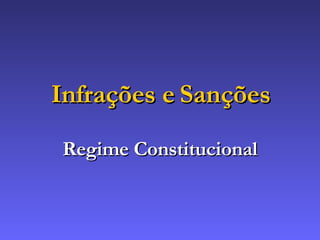 Infrações e Sanções Regime Constitucional 
