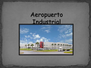 Aeropuerto
Industrial
 