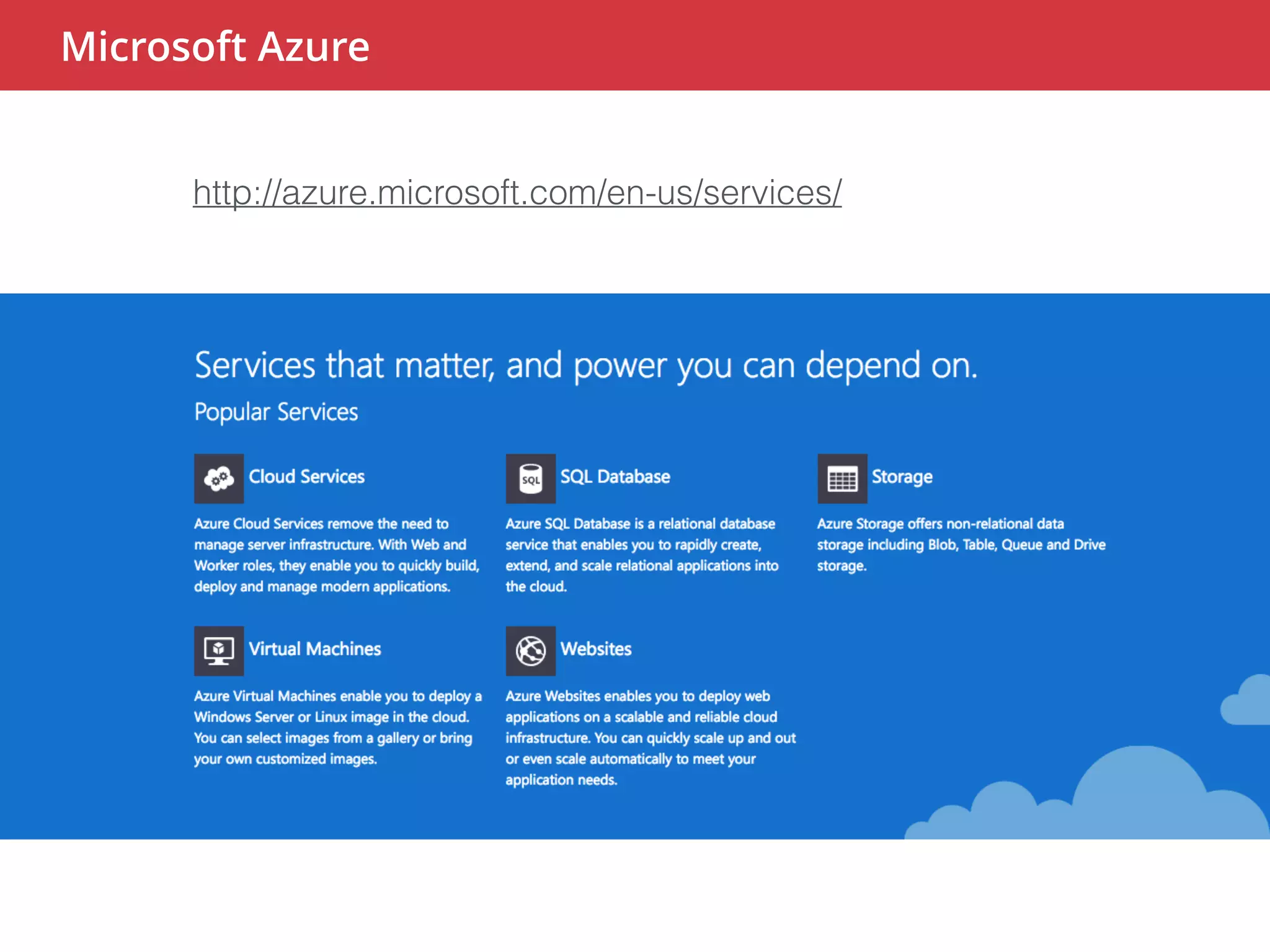 Microsoft Azure 
http://azure.microsoft.com/en-us/services/ 
 