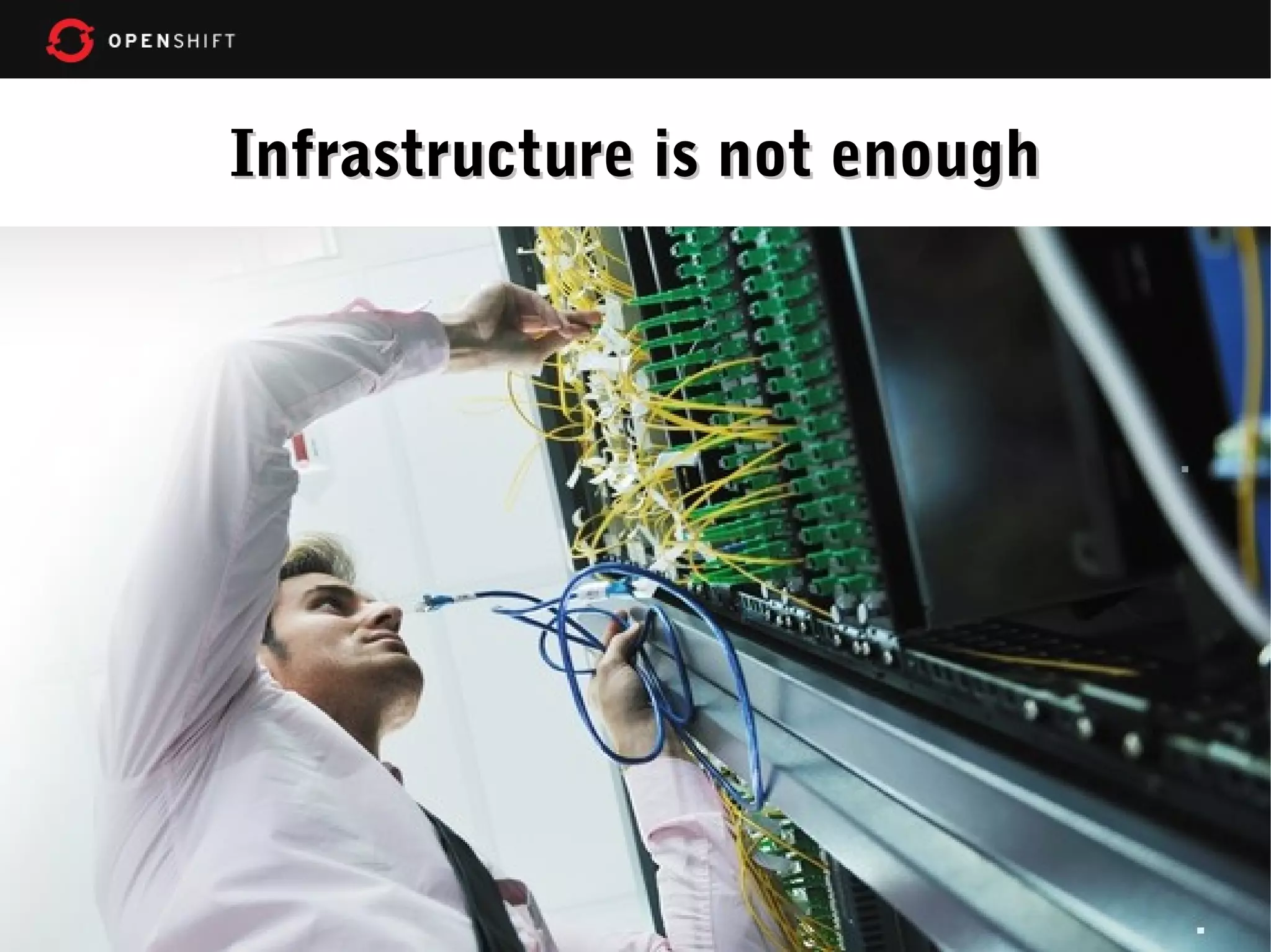 Infrastructure is not enough

17

 