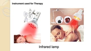 Instrument used for Therapy
Infrared lamp
 