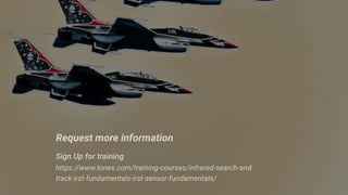 Irst Tutorial Infrared Search and Track (IRST) Fundamentals, IRST Training For ...