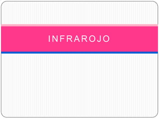 INFRAROJO
 