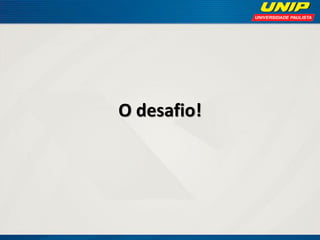 O desafio!

 