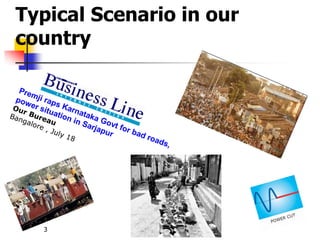 3
Typical Scenario in our
country
 