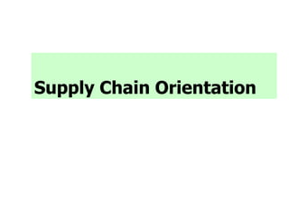 Supply Chain Orientation
 