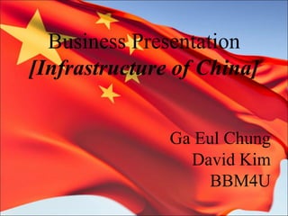 Business Presentation [Infrastructure of China] ,[object Object],[object Object],[object Object]