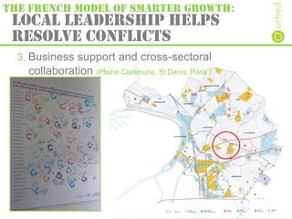 Local leadership helps
resolve conflicts
THE FRENCH MODEL OF SMARTER GROWTH:
3. Business support and cross-sectoral
collab...