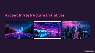 Recent Infrastructure Initiatives
 