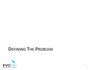 DEFINING	THE	PROBLEM	
2	
 