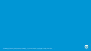 © Copyright 2014 Hewlett-Packard Development Company, L.P. The information contained herein is subject to change without notice. 