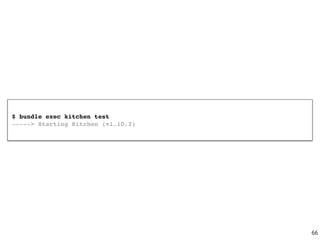 $ bundle exec kitchen test
-----> Starting Kitchen (v1.10.2)
66
 