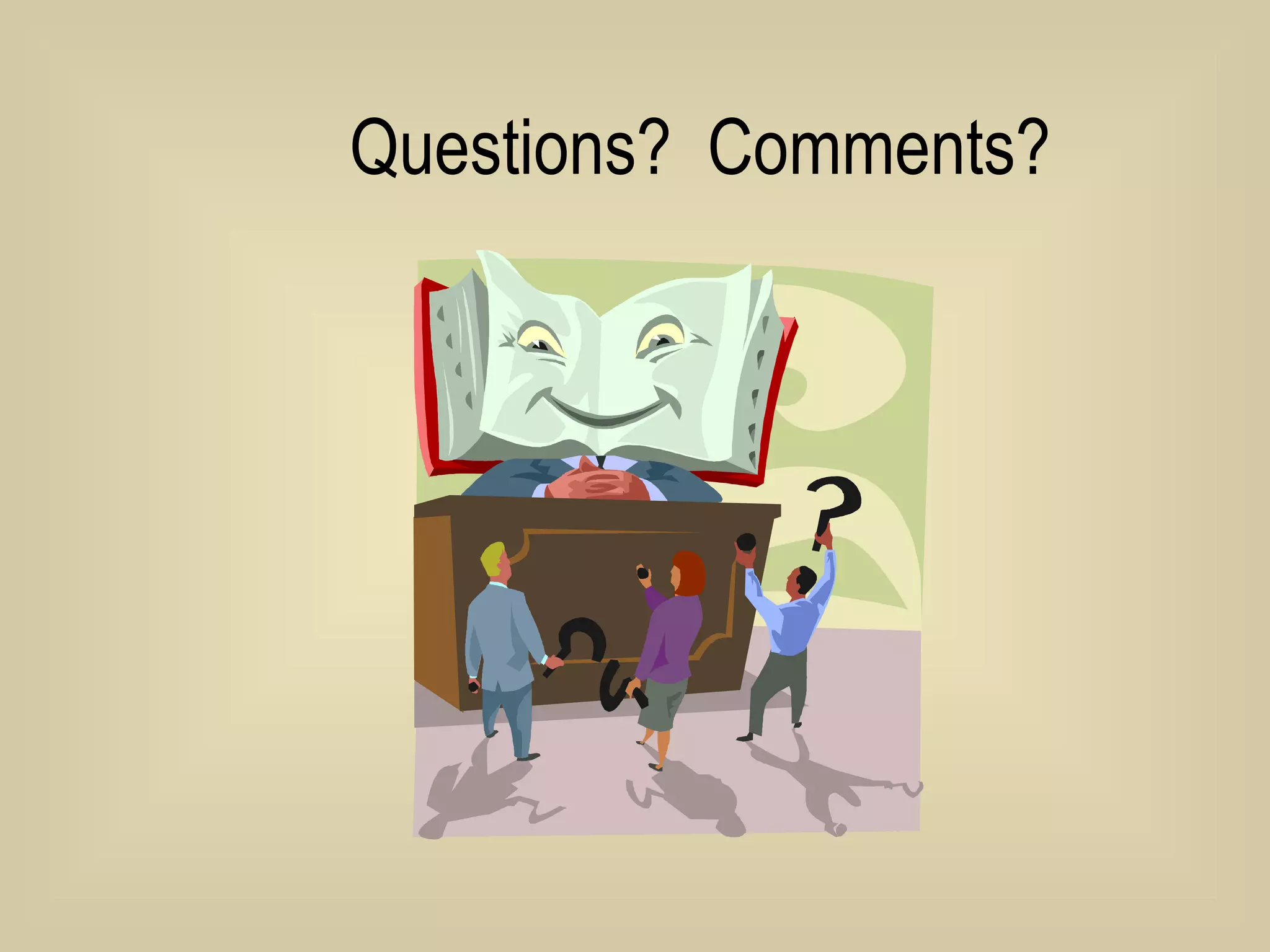 Questions?  Comments? 