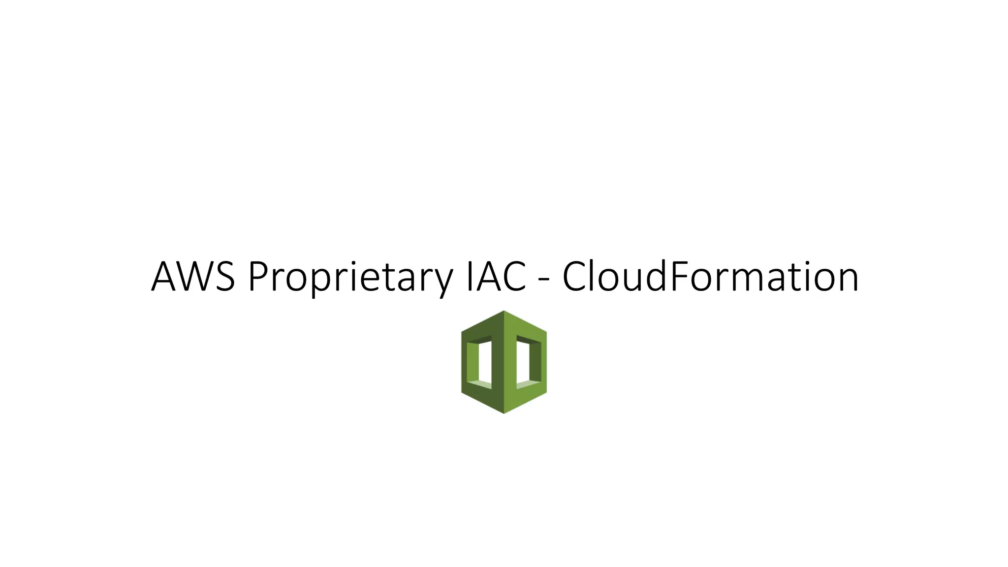 AWS Proprietary IAC - CloudFormation
 