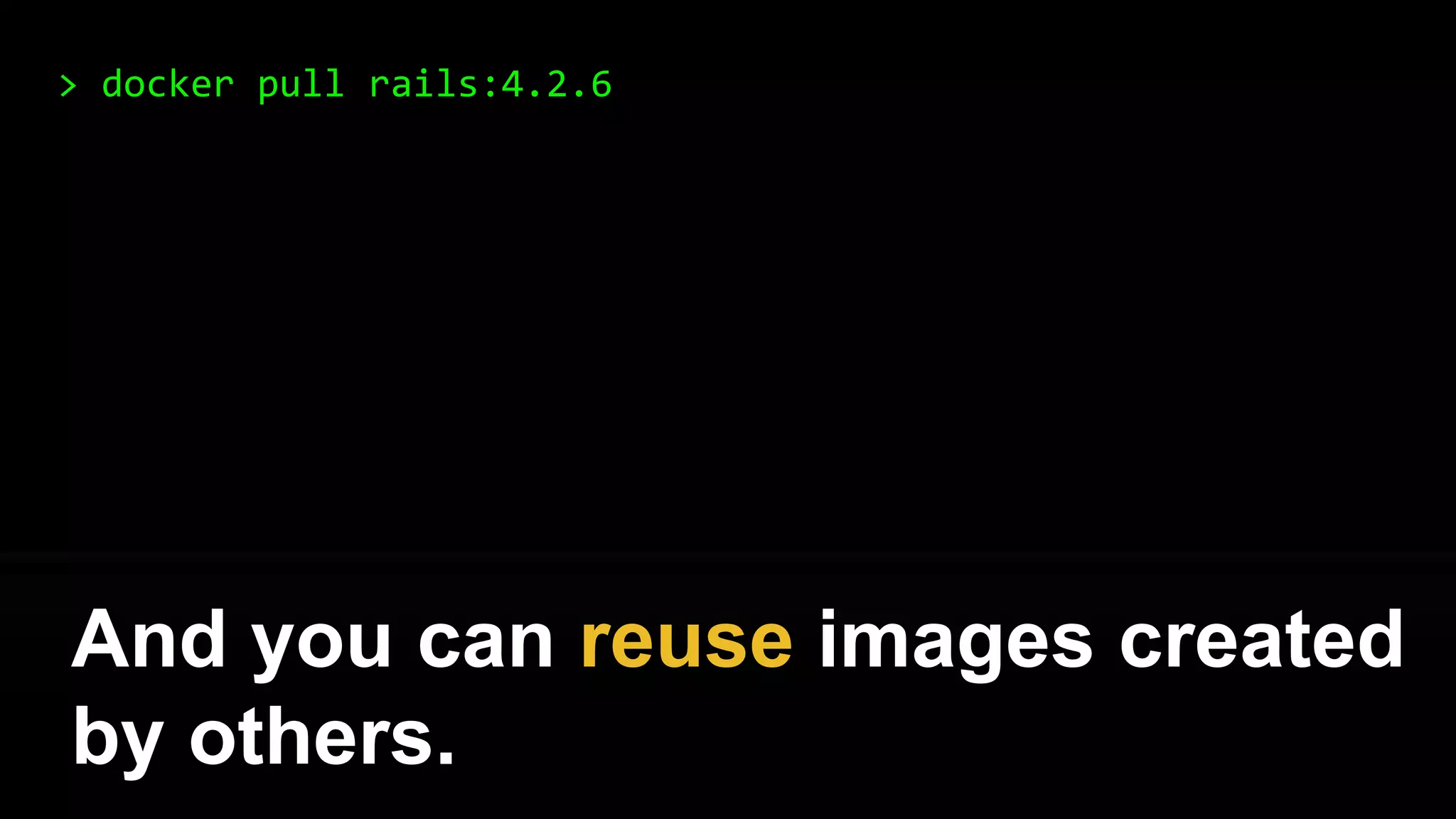 Now you can reuse the same
image in dev, stg, prod, etc
 