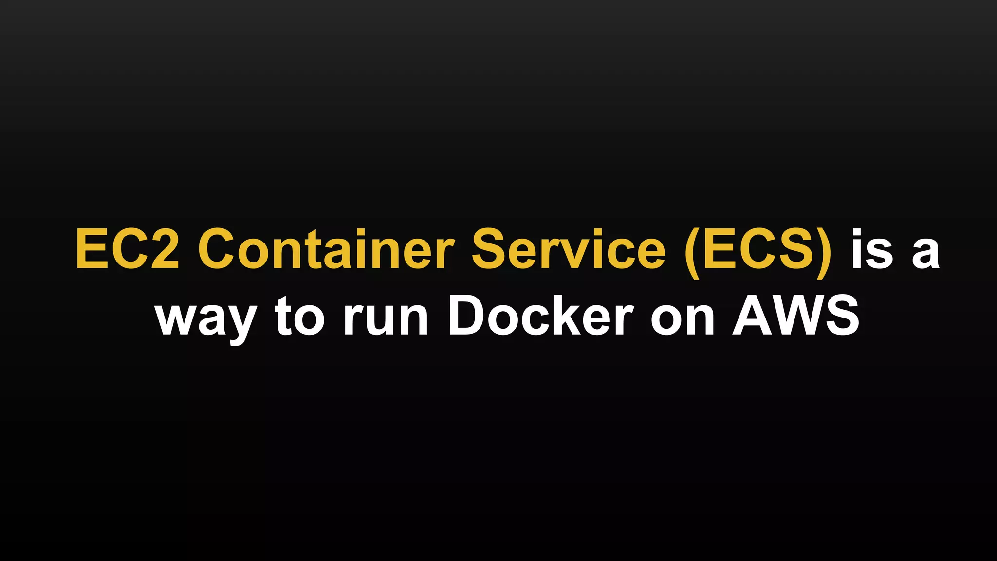 1. Docker
2. Terraform
3. ECS
4. Recap
Outline
 