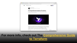 > terraform destroy
aws_instance.example: Refreshing state... (ID: i-f3d58c70)
aws_elb.example: Refreshing state... (ID: example)
aws_elb.example: Destroying...
aws_elb.example: Destruction complete
aws_instance.example: Destroying...
aws_instance.example: Destruction complete
Apply complete! Resources: 0 added, 0 changed, 2 destroyed.
Use the destroy command to
delete all your resources
 
