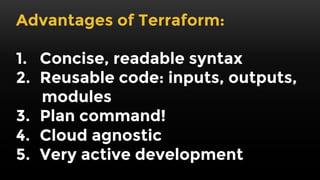 For more info, check out The Comprehensive Guide
to Terraform
 