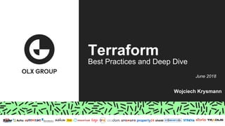Terraform
Best Practices and Deep Dive
Wojciech Krysmann
June 2018
 