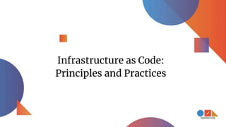 Infrastructure as Code:
Principles and Practices
 