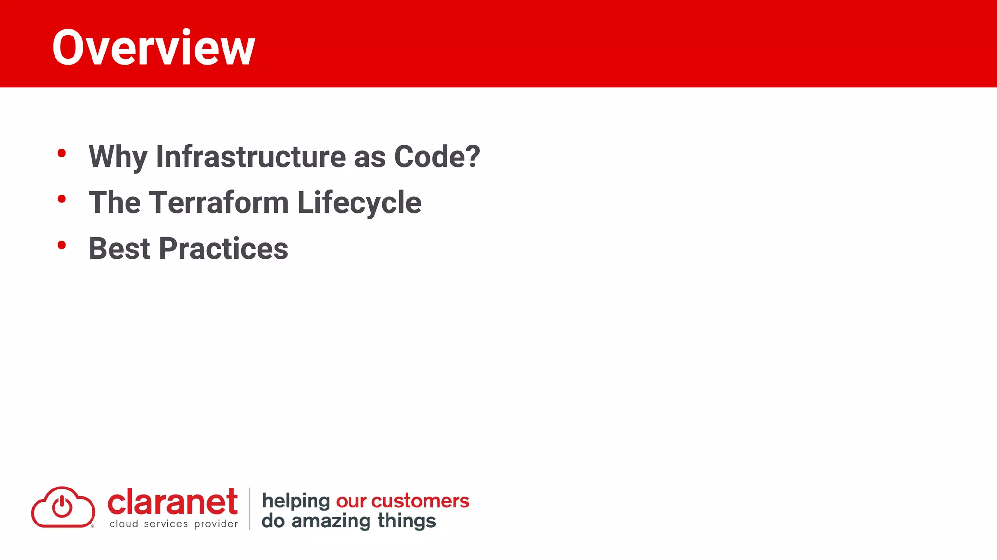 • Why Infrastructure as Code?
• The Terraform Lifecycle
• Best Practices
Overview
 