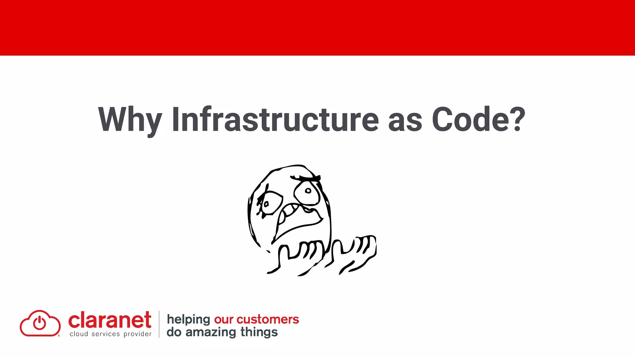 Why Infrastructure as Code?
 