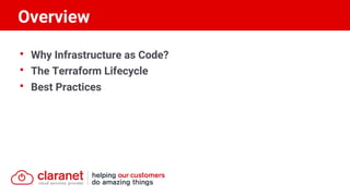 • Why Infrastructure as Code?
• The Terraform Lifecycle
• Best Practices
Overview
 