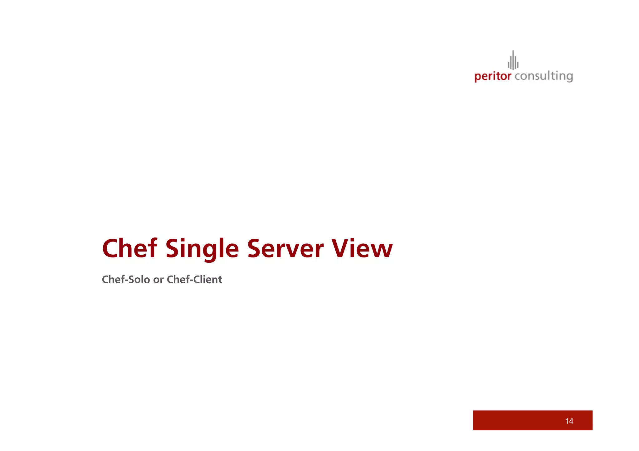 14
Chef Single Server View
Chef-Solo or Chef-Client
 