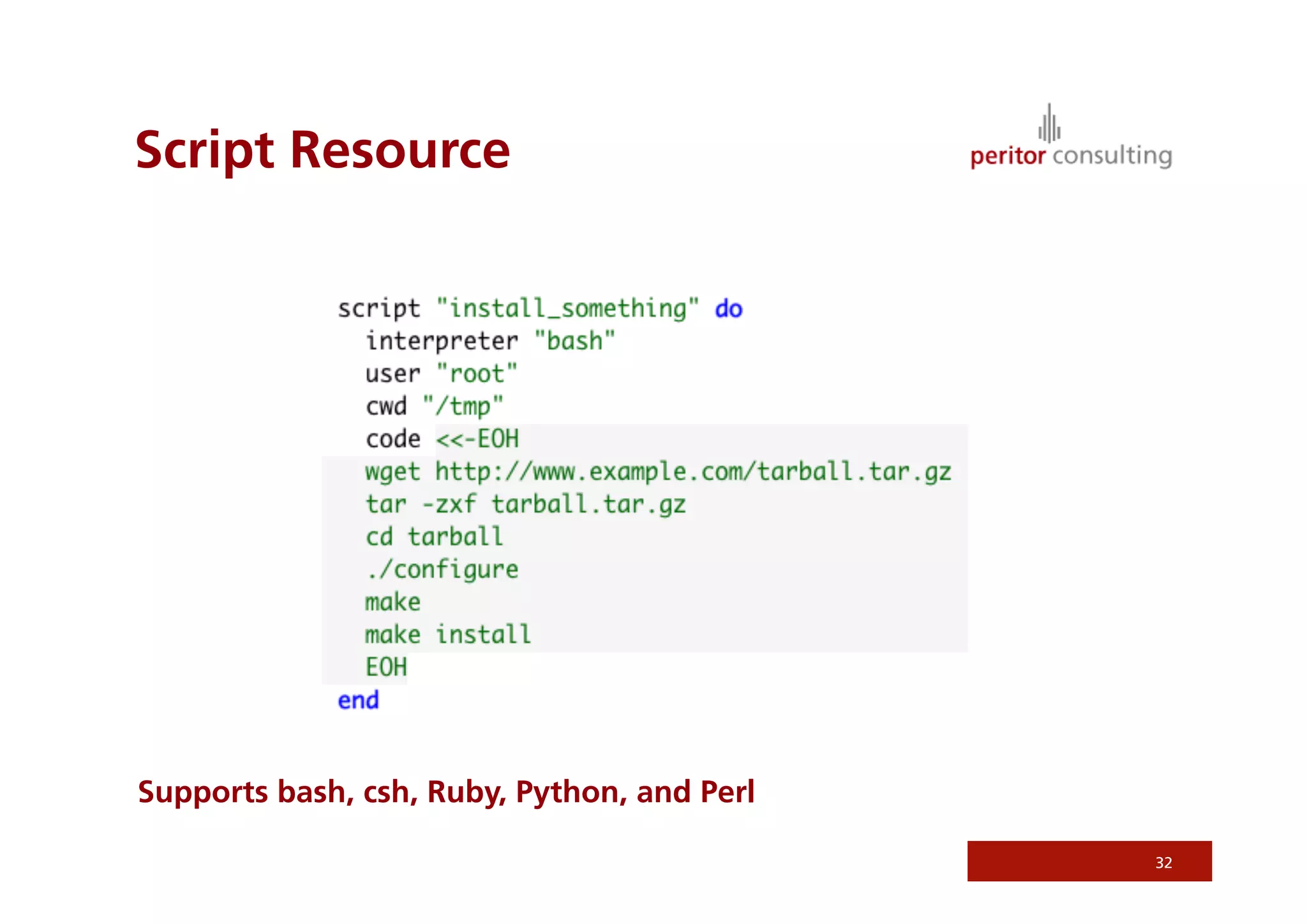 Script Resource
32
Supports bash, csh, Ruby, Python, and Perl
 