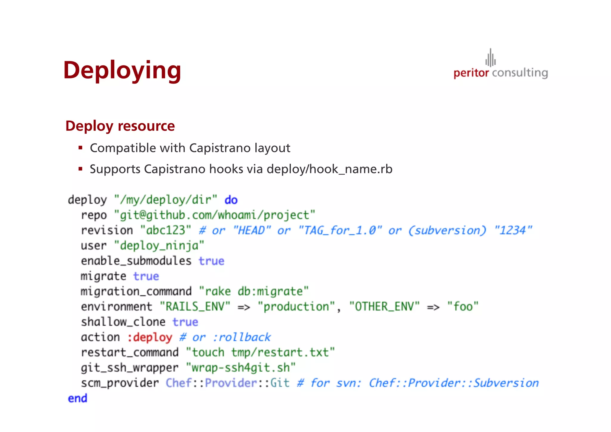 Deploying
Deploy resource
  Compatible with Capistrano layout
  Supports Capistrano hooks via deploy/hook_name.rb
33
 