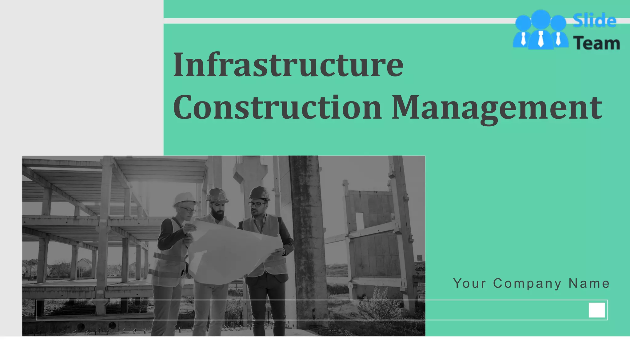 Infrastructure
Construction Management
Your C ompany N ame
 