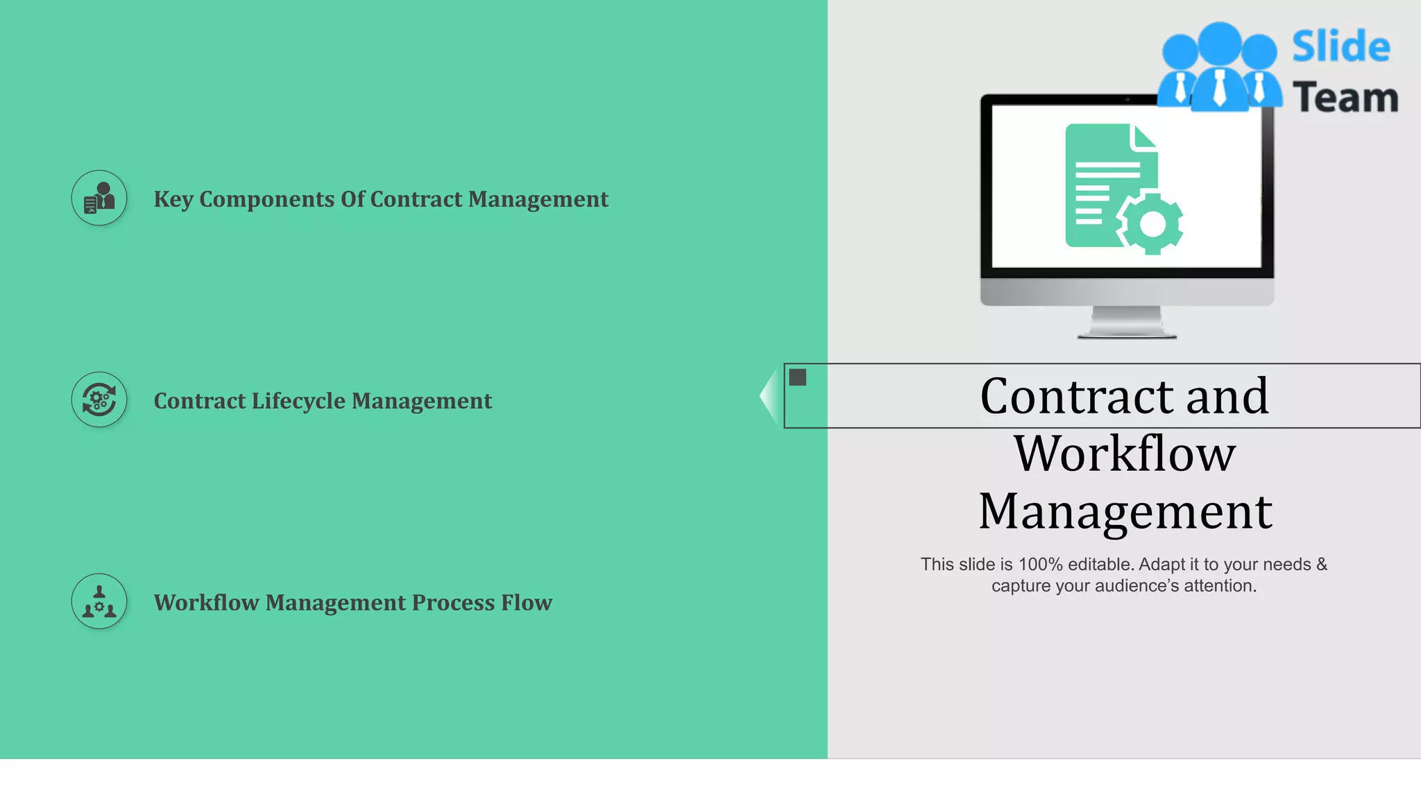 38
Contract and
Workflow
Management
This slide is 100% editable. Adapt it to your needs &
capture your audience’s attention.
Contract Lifecycle Management
Workflow Management Process Flow
Key Components Of Contract Management
 