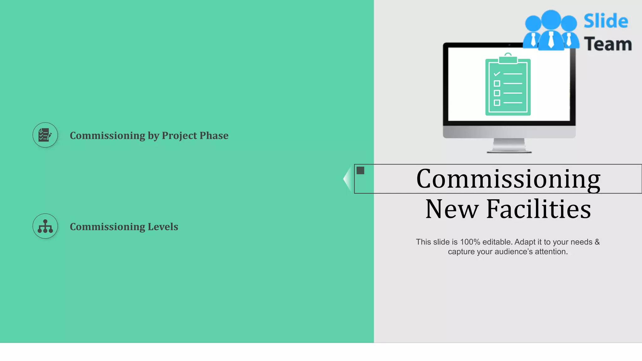 42
Commissioning
New Facilities
This slide is 100% editable. Adapt it to your needs &
capture your audience’s attention.
Commissioning Levels
Commissioning by Project Phase
 